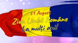 31 august- Ziua Limbii Romane